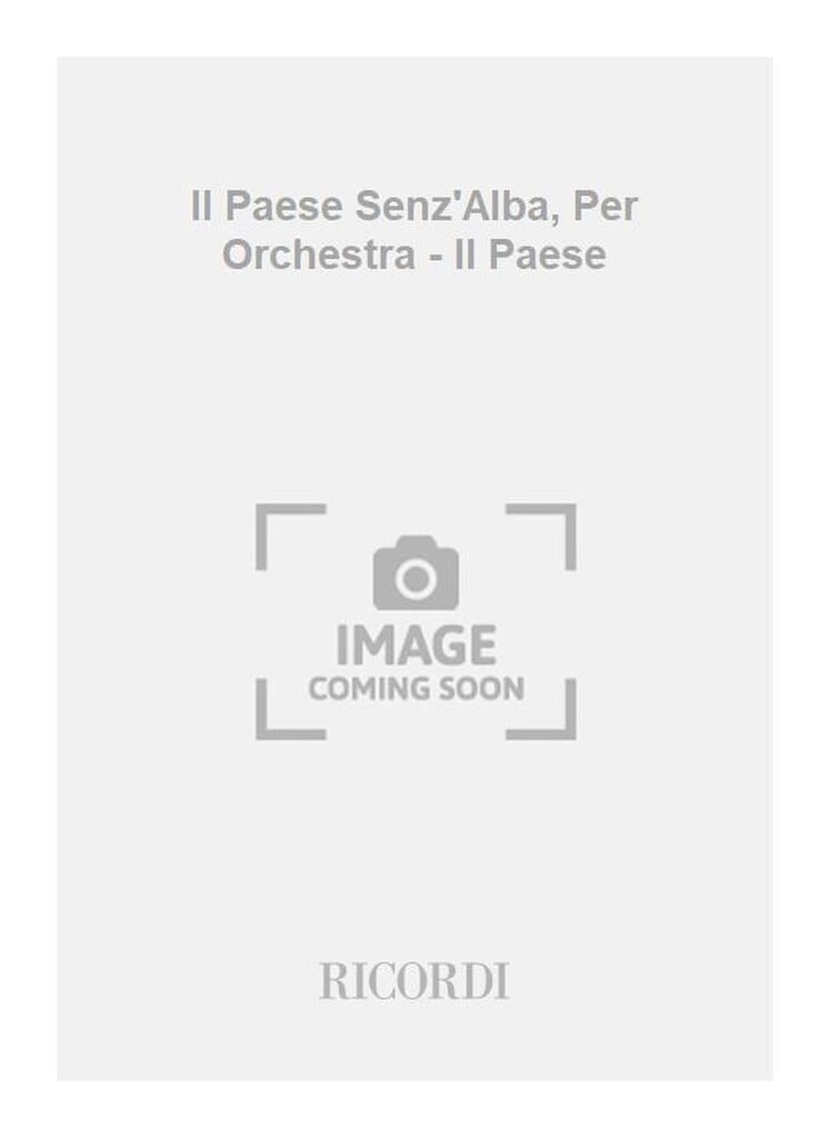 Il Paese Senz'Alba, Per Orchestra - Il Paese